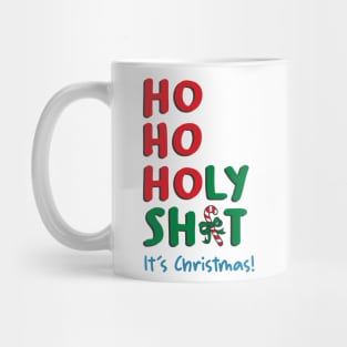 Ho Ho Holy Shit Its Christmas Mug